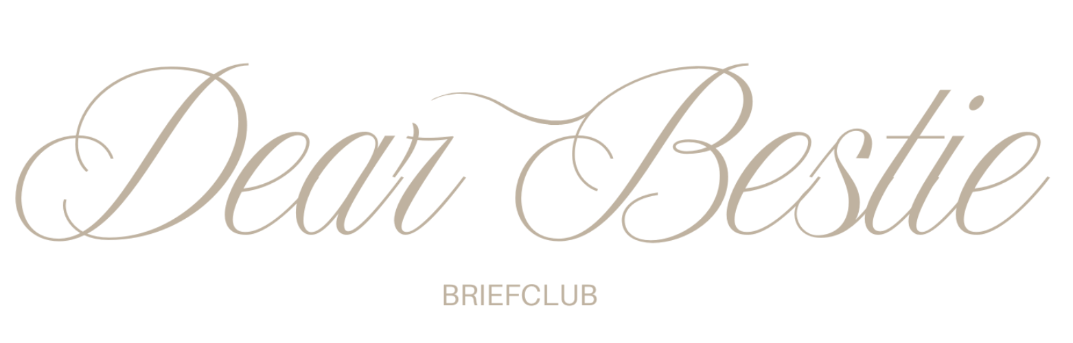 Dear Bestie Briefclub
